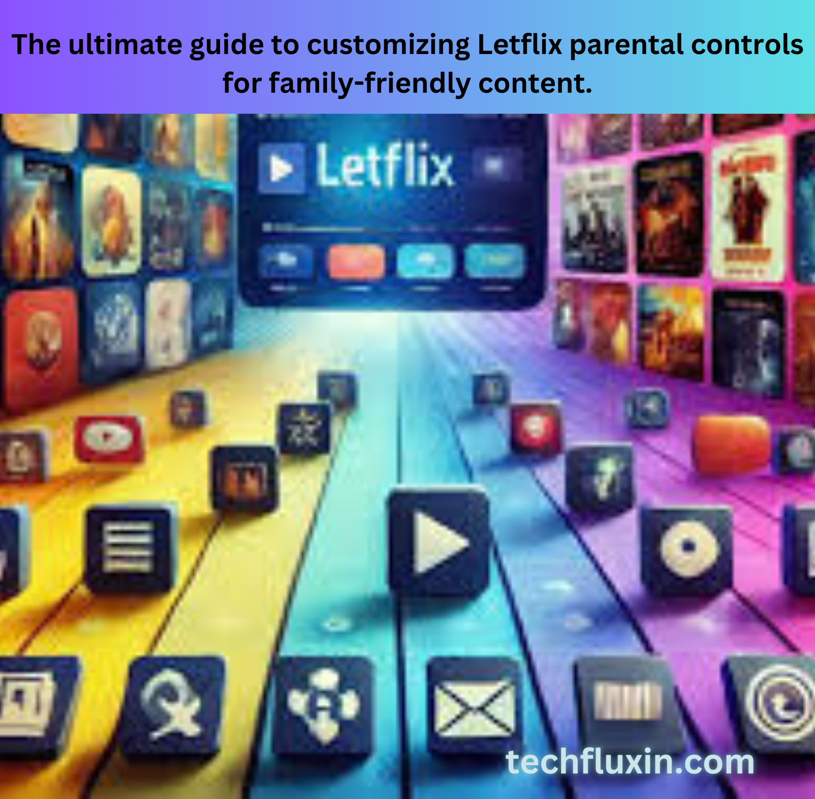 letflix safe for teenagers by techfluxinLetflix parental controls for family-friendly content.